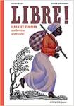 Couverture du livre 'LIBRE!' illustrant une femme noire portant une charge sur son épaule, marchant dans un paysage naturel.