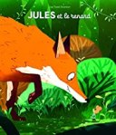 Illustration d'un renard orange géant et d'un petit personnage dans une forêt luxuriante, avec le titre 'Jules et le renard' en haut.