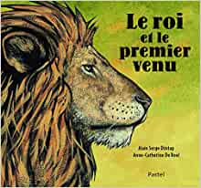 Couverture du livre 'Le roi et le premier venu' avec un lion majestueux et le titre en haut.