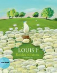 Couverture du livre 'Louis I, Roi des moutons', représentant un mouton au centre d'un champ verdoyant entouré de nombreux autres moutons et d'arbres.