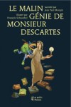 Couverture du livre 'Le Malin Génie de Monsieur Descartes' illustrant un personnage tenant des livres avec une expression intrigante.