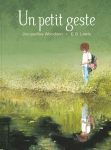 Couverture du livre 'Un petit geste' montrant un enfant marchant près d'une étendue d'eau, entouré d'une nature verdoyante.