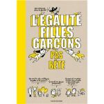 Couverture du livre 'L'égalité filles garçons pas bête' avec des illustrations colorées représentant des personnages amusants et un message sur l'égalité entre les sexes.