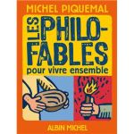 Couverture du livre 'Les Philofables pour vivre ensemble' de Michel Piquemal, illustrée avec des images colorées représentant des mains et des objets.