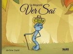 Couverture du livre 'Sa Majesté Ver Sai' montrant un ver vert avec une couronne et une canne, dans un environnement de forêt animée.