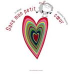 Couverture d'un livre illustré intitulé 'Dans mon petit cœur' avec un dessin d'un cœur multicolore et un personnage enfantin.
