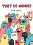 Une illustration colorée montrant un groupe diversifié de personnages amusants et souriants, avec des formes et des couleurs variées, pour le livre 'Tout le monde!' par Elise Gravel.