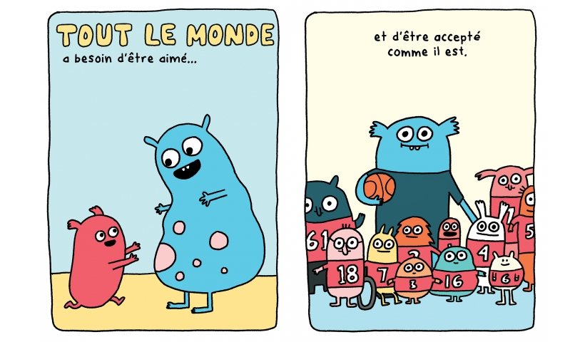 Une bande dessinée illustrant des personnages colorés, avec le texte "Tout le monde a besoin d'être aimé..." sur la première page et "et d'être accepté comme il est." sur la deuxième page.