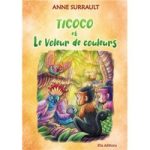 Couverture du livre 'Ticoco et le Voleur de couleurs' par Anne Surrault, représentant un singe et des créatures colorées dans une forêt imaginaire.