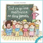 Couverture d'un livre pour enfants avec une enseigne et des élèves souriants devant un tableau noir. Le titre 'Tout ce qu'une maîtresse ne dira jamais' est écrit sur le tableau.