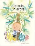 Couverture de livre avec un enfant câlinant un arbre, entouré de feuilles et de plantes colorées, avec le texte 'Je suis un arbre'.
