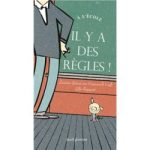 Couverture du livre pour enfants intitulé 'Il y a des règles !' illustrant un personnage debout devant un tableau avec un petit personnage à ses pieds.