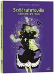 Couverture du livre 'Scélératatouille - la sorcière sans retour', illustrée avec une sorcière en robe noire et un décor coloré.
