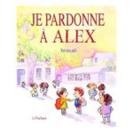 Couverture du livre 'Je pardonne à Alex' avec des illustrations de personnages et un titre en rouge.