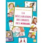 Couverture du livre 'La Déclaration des droits des mamans', illustrée avec des dessins colorés d'enfants et de mamans.