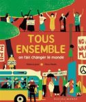 Couverture d'un livre illustré intitulé 'TOUS ENSEMBLE, on fait changer le monde', avec des scènes de manifestation et des personnages divers interagissant autour d'un bus et des arbres.