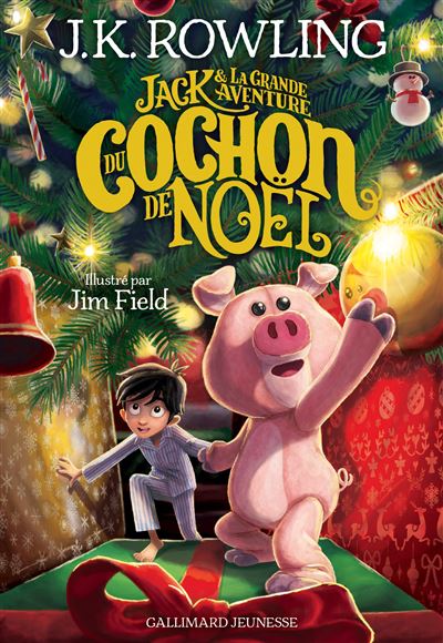 Couverture du livre 'Jack & la grande aventure du cochon de Noël' de J.K. Rowling, illustré par Jim Field, avec un garçon et un cochon rose au milieu d'un décor de Noël.