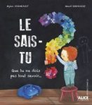 Couverture d'un livre intitulé 'Le sais-tu ?', illustrée avec des couleurs vives et un enfant qui peint une question colorée sur un tableau noir.