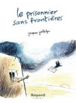 Couverture de la bande dessinée 'Le prisonnier sans frontières' de Jacques Goldstyn, montrant un personnage dans une cellule avec un oiseau volant dans le ciel.