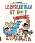 Couverture du livre 'Le rose, le bleu et toi!' d'Élise Gravel, illustrée avec des personnages divers jouant à des sports comme le basketball et le football, accompagnés d'un dinosaure.