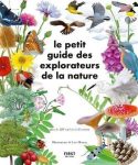 Couverture du livre 'Le petit guide des explorateurs de la nature' avec des illustrations de fleurs, d'oiseaux et d'insectes.