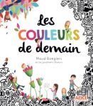 Couverture du livre 'Les couleurs de demain', illustrée avec des dessins colorés de fleurs et des personnages, entourée d'un cadre noir et blanc.