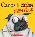 Couverture du livre 'Carlos le Carlin Menteur' d'Aaron Blabey, illustrant un carlin avec un crayon rouge devant un fond jaune.