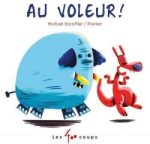 Couverture du livre 'Au voleur!' illustrée avec un chien rouge courant avec un grand animal bleu.