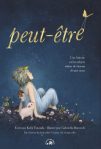 Couverture du livre intitulé 'peut-être', montrant une jeune fille assise parmi des fleurs et un petit animal, avec un fond étoilé et un papillon.