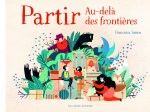 Couverture d'un livre intitulé 'Partir Au-delà des frontières', avec des personnages et des éléments liés à l'aventure et à la découverte.