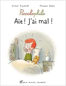 Couverture du livre 'Piccolophilo: Aïe ! J'ai mal !' montrant un garçon effrayé dans son lit avec un ours en peluche.