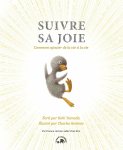 Couverture d'un livre intitulé 'Suivre sa joie', illustré d'un personnage d'oiseau avec des rayons lumineux en arrière-plan.