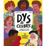 Une couverture de livre colorée intitulée 'DYS & CÉLÈBRES', présentant des illustrations de plusieurs personnes célèbres.