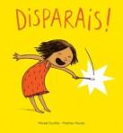 Couverture d'un livre intitulé 'Disparais!' montrant une jeune fille souriante en robe rouge, lançant des étincelles sur fond jaune.