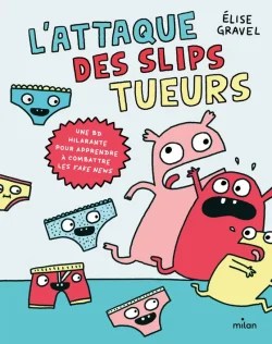 L&rsquo;attaque des slips tueurs – la BD pour apprendre à combattre les fake news 