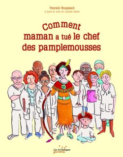 Comment Maman a tué le chef des pamplemousses