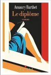 Couverture du livre 'Le diplôme' d'Amaury Barthet, présentant une illustration colorée et des éléments graphiques modernes.