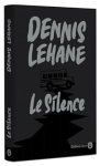 Couverture du livre 'Le Silence' de Dennis Lehane, avec un fond noir et des lettres blanches