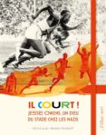 Couverture d'un livre intitulé 'Il court ! Jessie Owens, un dieu du stade chez les nazis' avec des images de coureurs en action.