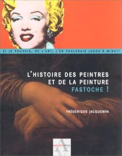 L&rsquo;Histoire des peintres et de la peinture : Fastoche&nbsp;!