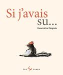 Couverture du livre 'Si j'avais su...' par Guenièvre Despaux, illustrée avec un animal portant un chapeau.