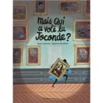 Couverture du livre 'Mais Qui a Volé la Joconde ?', avec une illustration d'un voleur portant une toile de la Joconde dans un musée.