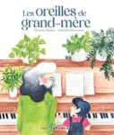 Couverture du livre 'Les Oreilles de grand-mère' montrant une grand-mère et un enfant jouant du piano entourés de plantes.