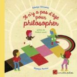 Couverture d'un livre intitulé 'Il n'y a pas d'âge pour philosopher', montrant des enfants interagissant sur un sol coloré.
