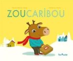 Couverture du livre 'Zoucaribou' montrant un caribou portant une écharpe rouge et tenant une valise, dans un paysage enneigé avec des maisons en arrière-plan.