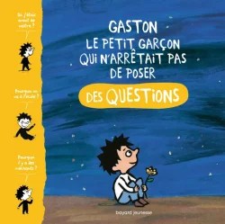 Gaston, le petit garçon qui n’arrêtait pas de poser des questions