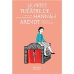 Couverture du livre 'Le petit théâtre de Hannah Arendt', illustrée avec une jeune fille devant un théâtre.