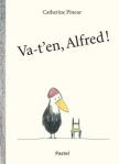 Couverture du livre 'Va-t'en, Alfred!' de Catherine Piou présente un oiseau avec un chapeau et une chaise.