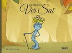 Couverture du livre 'Sa Majesté Ver Sait' avec un ver anthropomorphique portant une couronne et tenant une canne, sur un fond aux couleurs pastel.