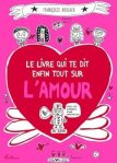Couverture d'un livre rose avec un grand cœur rouge, intitulé 'Le livre qui te dit enfin tout sur L'amour', utilisant des illustrations ludiques et des éléments graphiques.